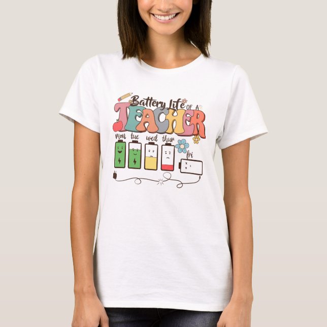 Battery Life of a Teacher – Relatable Educator T-Shirt (Front)