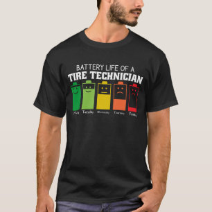 Battery Life Of A Tire Technician T-Shirt