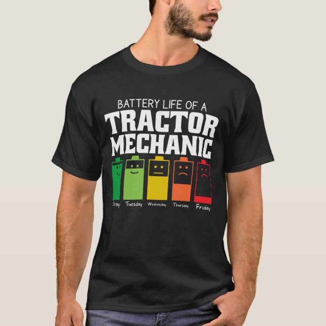 Battery Life Of A Tractor Mechanic T-Shirt (Front)