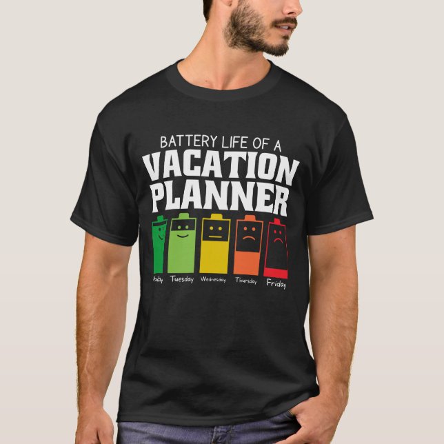 Battery Life Of A Vacation Planner T-Shirt (Front)