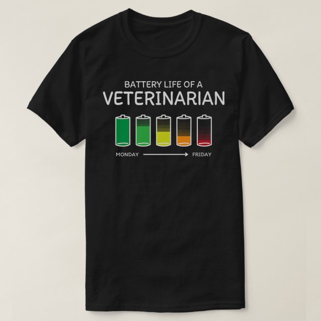 Battery Life of a Veterinarian Friends Vet Tech Bu T-Shirt (Design Front)