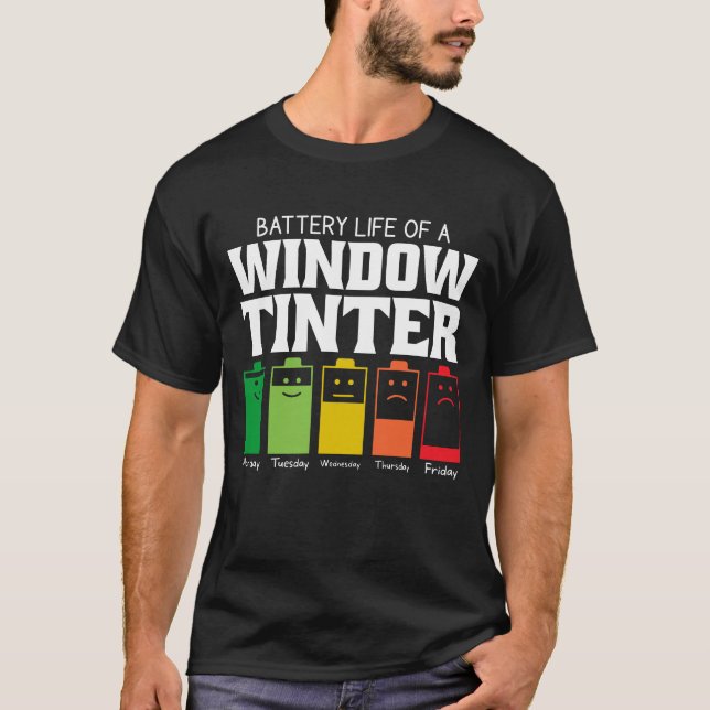 Battery Life Of A Window Tinter T-Shirt (Front)