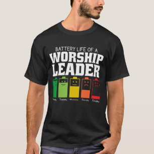 Battery Life Of A Worship Leader T-Shirt