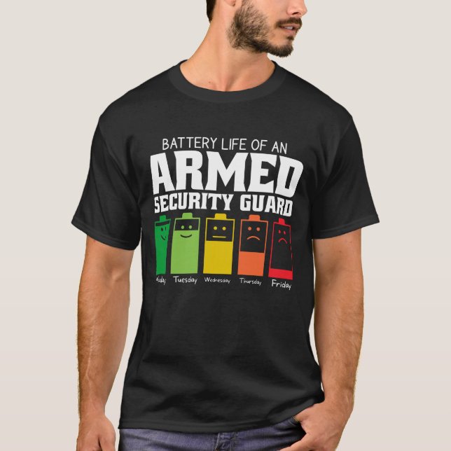 Battery Life Of An Armed Security Guard T-Shirt (Front)