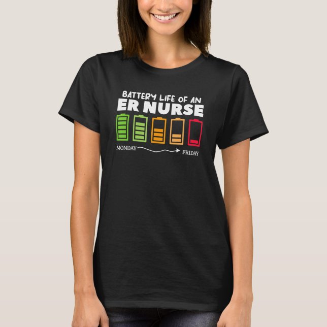 Battery Life Of An ER Nurse Emergency Room Nurses  T-Shirt (Front)