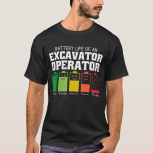 Battery Life Of An Excavator Operator T-Shirt