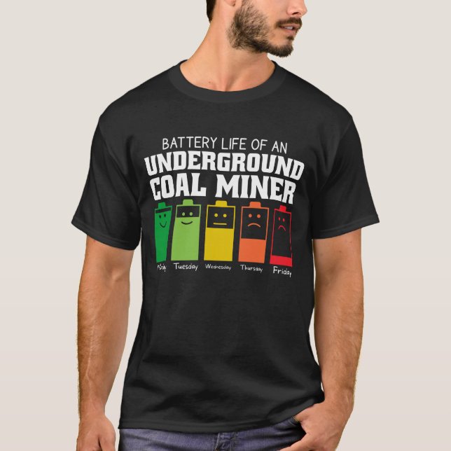 Battery Life Of An Underground Coal Miner T-Shirt (Front)