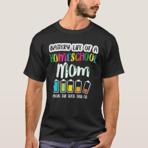 Battery Life of Homeschool Mom Funny Back to Schoo T-Shirt