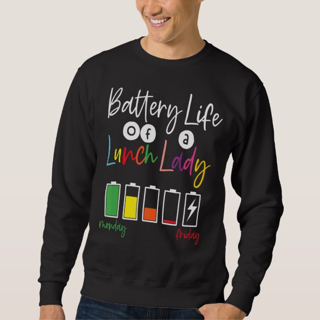 Battery Life Of School Lunch Lady Lunch Aide Back  Sweatshirt (Front)