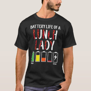 Battery Life Of School Lunch Lady Lunch Aide Back  T-Shirt