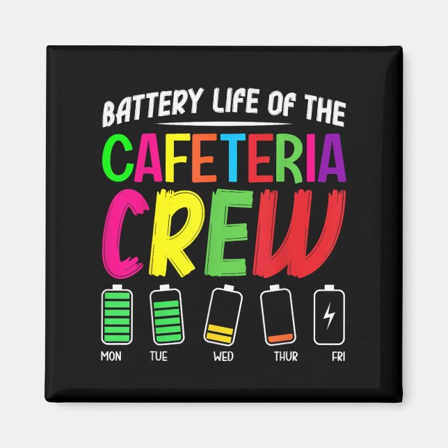 Battery Life Of The Cafeteria Crew - Funny School  Magnet (Front)