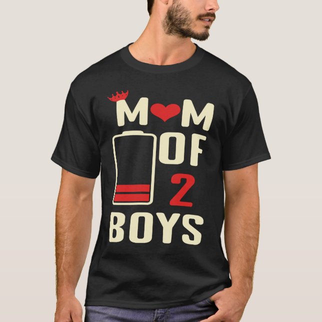 Battery  Mom Of 2 Boys Love Mom Quotes Mother's Da T-Shirt (Front)