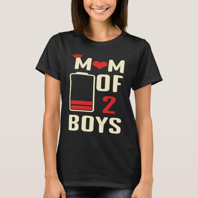 Battery  Mom Of 2 Boys Love Mom Quotes Mother's Da T-Shirt (Front)