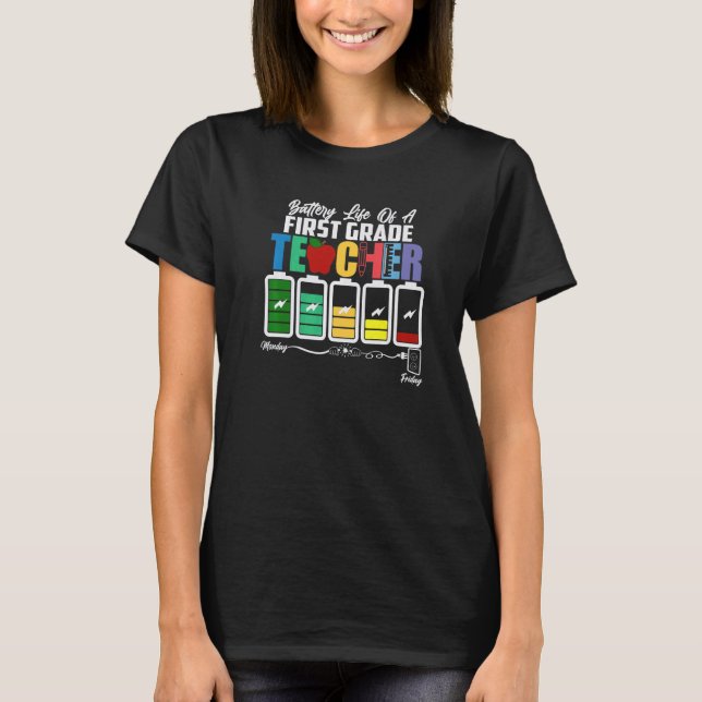Battery Of Life A First Grade Teacher Back To Scho T-Shirt (Front)