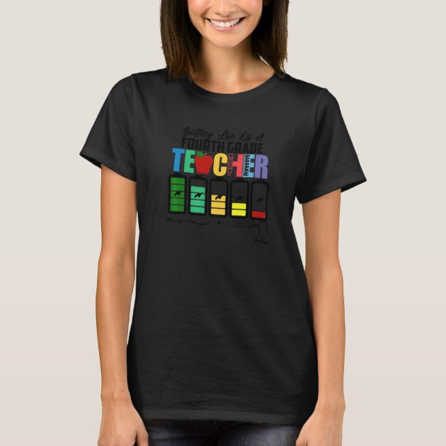 Battery Of Life A Fourth Grade Teacher Monday To F T-Shirt (Front)