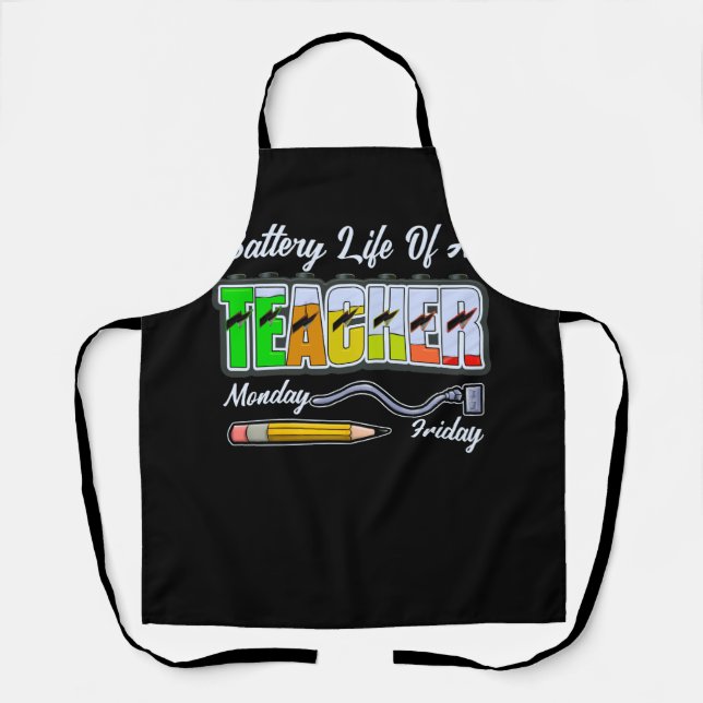 Battery Of Life A Teacher Monday Full To Friday Lo Apron (Front)