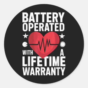 Battery Operated With A Life Time Warranty Heart A Classic Round Sticker