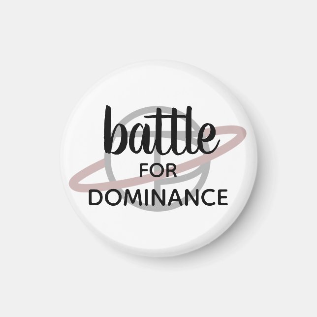 "Battle for Dominance" small magnet (Front)