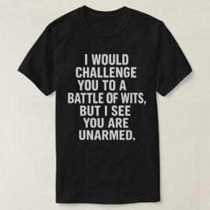 Battle of Wits Unarmed Shirt   Funny Sarcastic Te