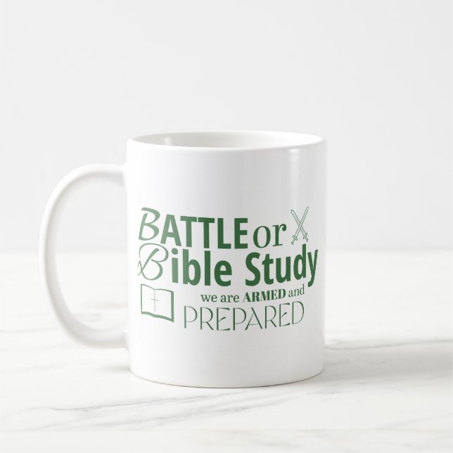 BATTLE OR BIBLE STUDY WE ARE ARMED AND PREPARE Mug (Left)