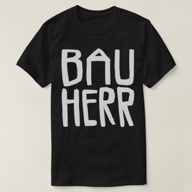 Bauherr Bau Herr T-Shirt (Design Front)