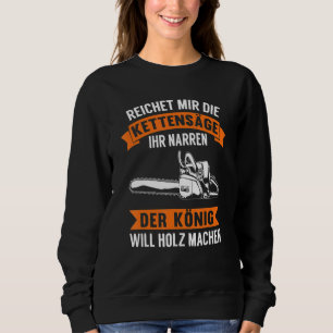 Baumfäller Forestry Axe Saying Saw Chainsaw Woodcu Sweatshirt
