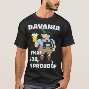 Bavaria What God Is Proud Of Homeland Mann Bavaria T-Shirt