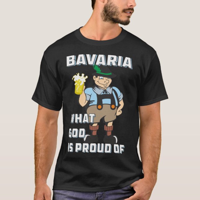 Bavaria What God Is Proud Of Homeland Mann Bavaria T-Shirt (Front)