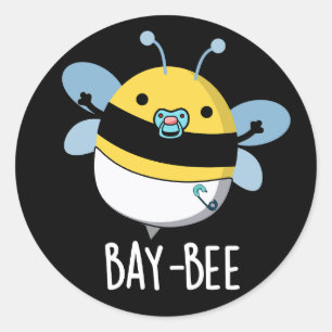 Bay-bee Funny Baby Bee Pun Dark BG Classic Round Sticker