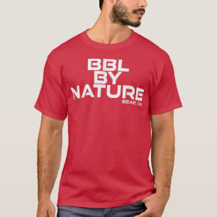 BBL by Nature Beast On Gym Motivation Fitness Sayi T-Shirt