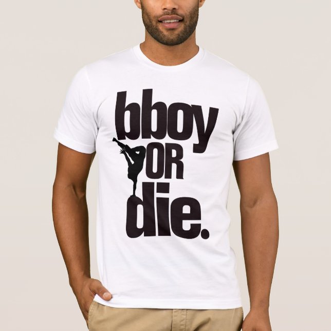 bboy or die T-Shirt (Front)