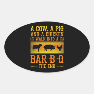 BBQ A Cow A Pig And A Chicken Walk Into A BBQ Oval Sticker