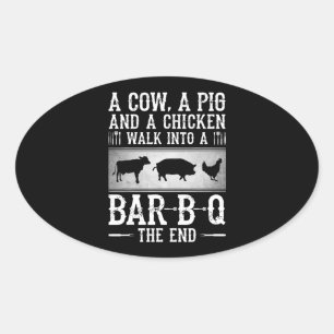 BBQ   A Cow A Pig And A Chicken Walk Into BBQ Oval Sticker