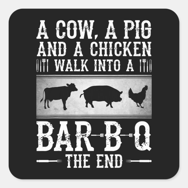 BBQ | A Cow A Pig And A Chicken Walk Into BBQ Square Sticker (Front)