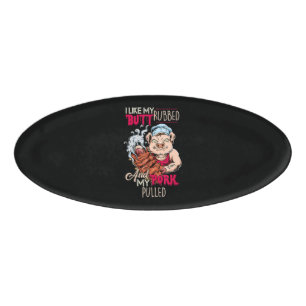 BBQ BBQ Grillmaster Like Butt Rubbed & Pork Pulled Name Tag
