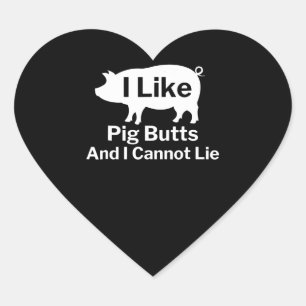 BBQ   BBQ I Like Pig Butts And I Cannot Lie Heart Sticker