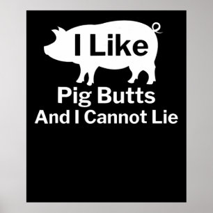BBQ   BBQ I Like Pig Butts And I Cannot Lie Poster