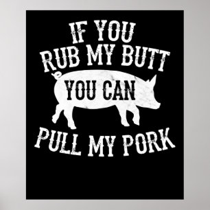BBQ   BBQ Rub My Butt Pull My Pork Smoker Grilling Poster