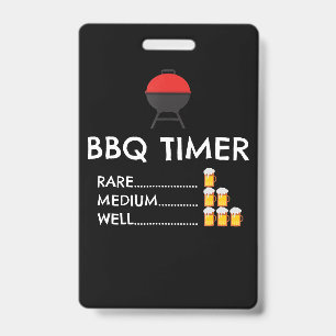 BBQ  BBQ Timer Barbecue Funny Grill Grilling Gift ID Badge
