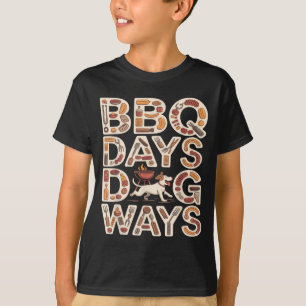 Bbq Days Dog Ways Funny Grill Dog Lover Summer T-Shirt