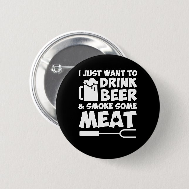 BBQ Grilling Want Drink Beer Some Meat 6 Cm Round Badge (Front & Back)