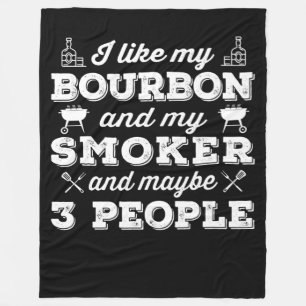 BBQ   I Like My Bourbon Smoker And Maybe 3 People Fleece Blanket