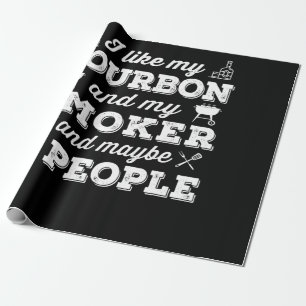 BBQ I Like My Bourbon Smoker And Maybe 3 People Wrapping Paper