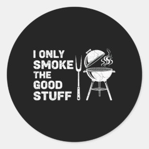 Bbq Lover Only Smoke The Good Stuff Funny Grilling Classic Round Sticker