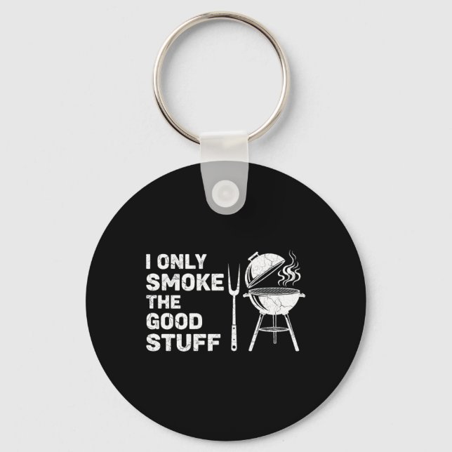 Bbq Lover Only Smoke The Good Stuff Funny Grilling Key Ring (Front)