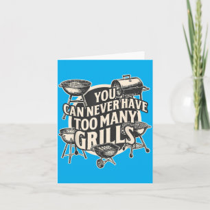 Bbq Lover You Can Never Have Too Many Grills 1 Card
