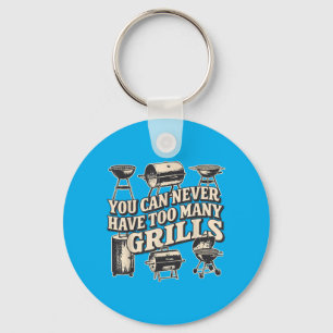 Bbq Lover You Can Never Have Too Many Grills Key Ring