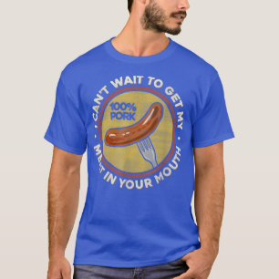 BBQ Meat In Your Mouth T   Funny Inappropriate Sau T-Shirt