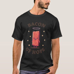 Bbq Pun Pork Bacon Of Hope Pork Grill-Party Funny T-Shirt
