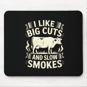 Bbq Smoker I Like Big Cuts And Slow Smokes Mouse Mat